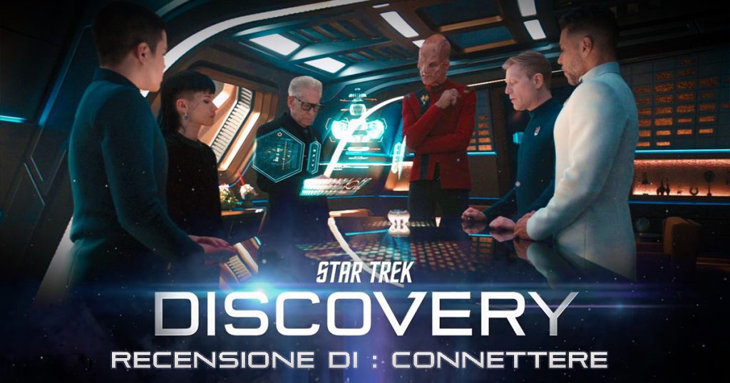 Star Trek Discovery 407, la recensione dell’episodio “Connettere”