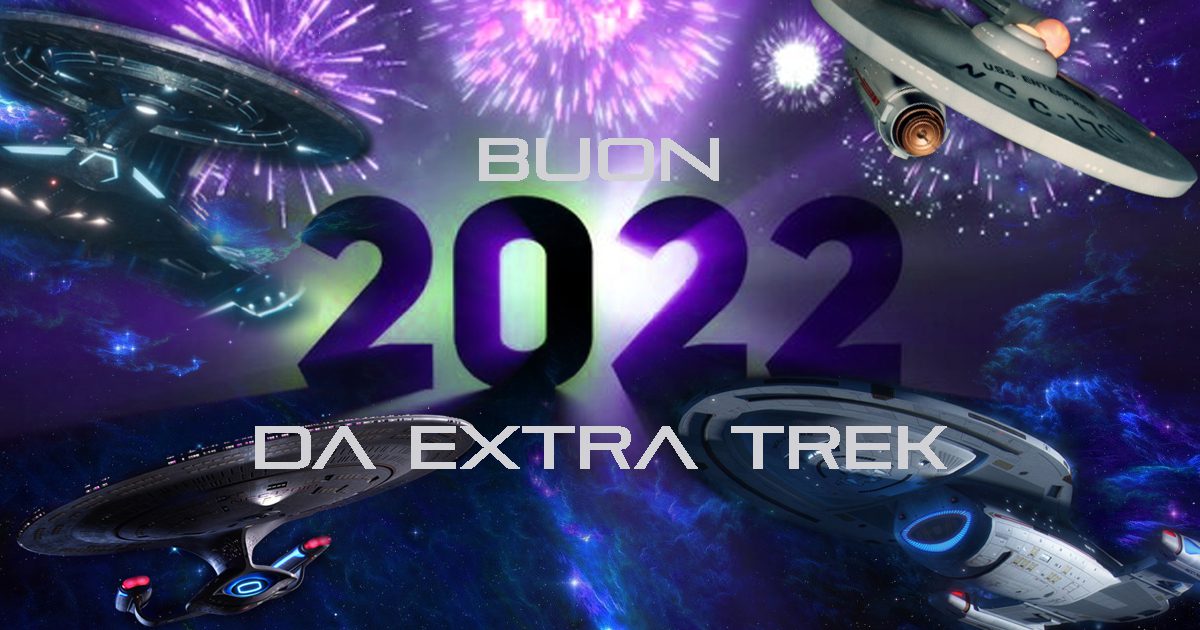 Buon 2022 da Extra Trek a tutti i fan di Star Trek in Italia e nel mondo - Editoriale