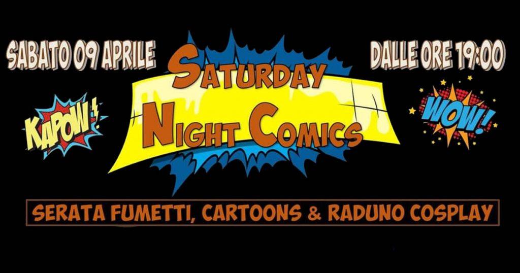 SATURDAY NIGHT COMICS - Sabato 9 Aprile - Azzano S.Paolo - BG
