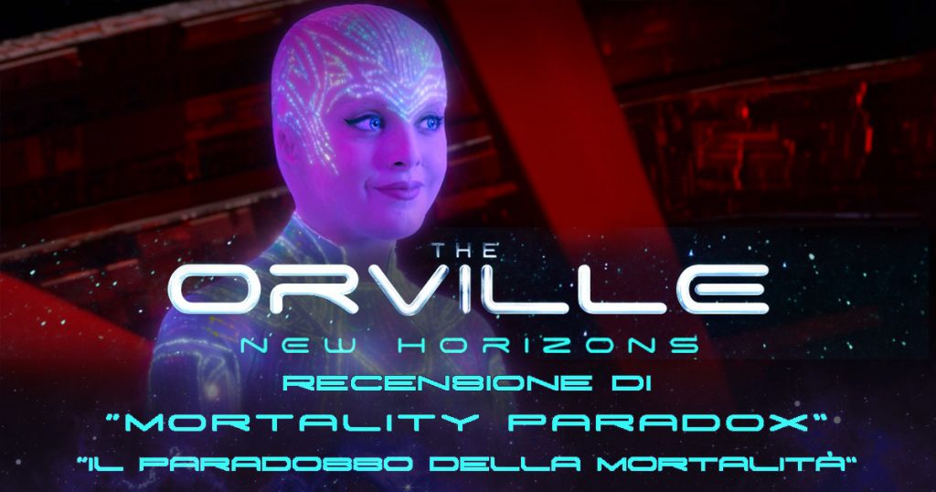 “Mortality Paradox” – Recensione dell’episodio 303 di The Orville: New Horizons