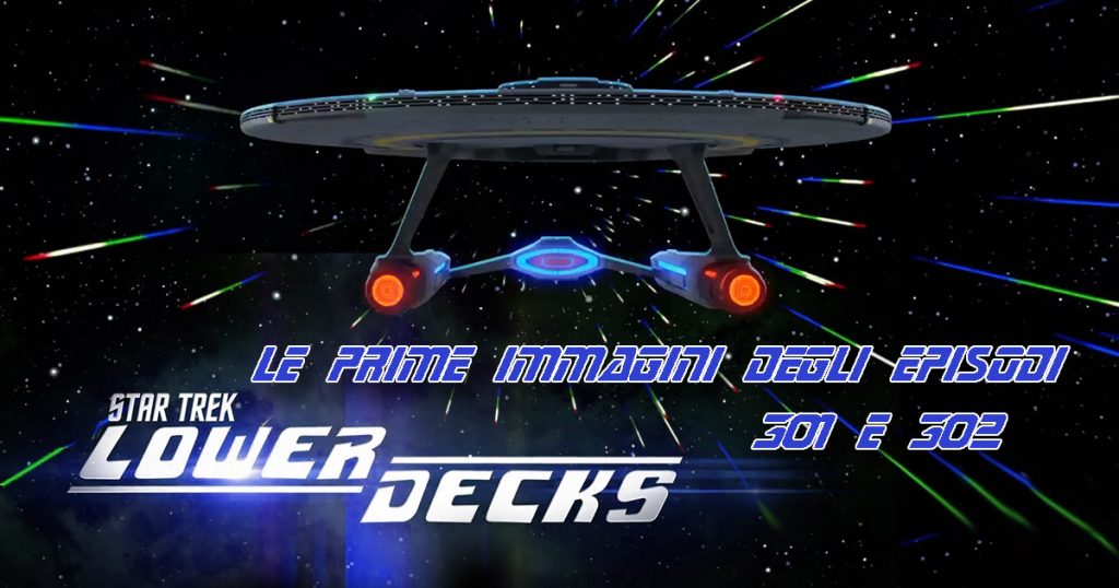 Star Trek: Lower Decks 3: Le prime immagini degli episodi 301 e 302