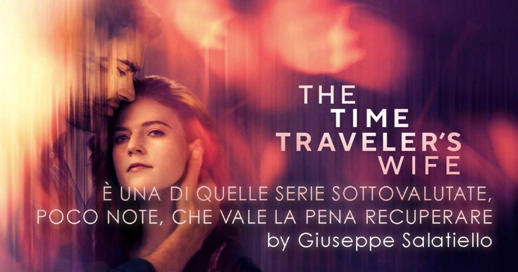"The Time Traveller's Wife" la serie: il commento di Giuseppe Salatiello