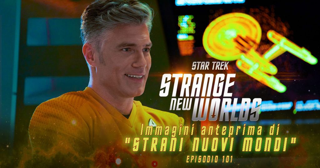 Star Trek: Strange New Worlds – Promo e gallery episodio 101 “Strange New Worlds”