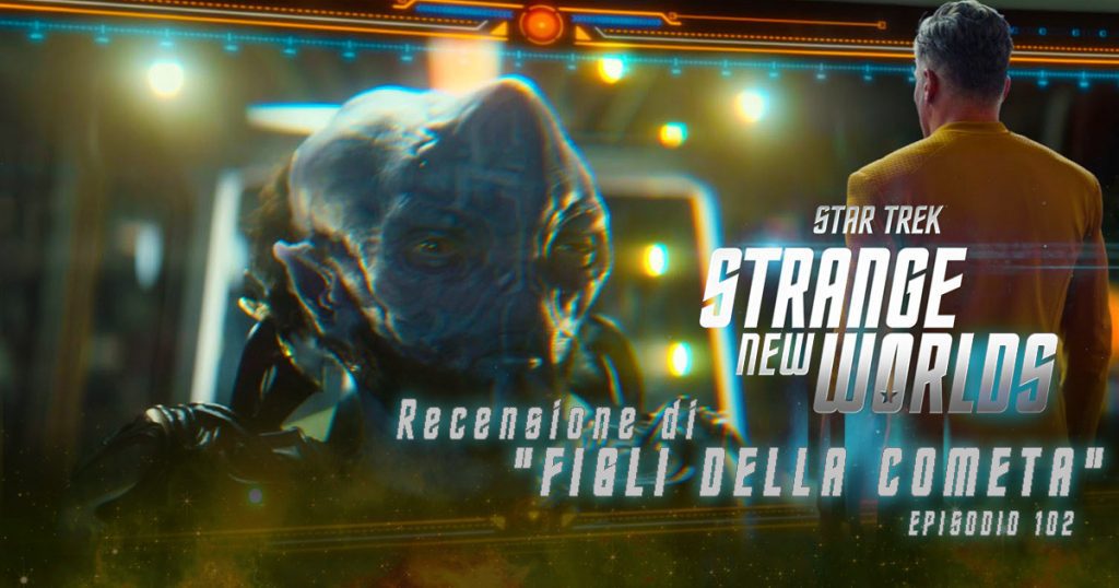 “Children of the Comet” - Star Trek: Strange New Worlds, la recensione dell'episodio 102