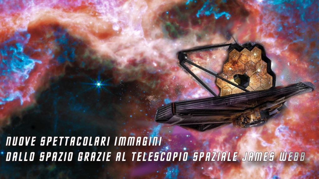 Telescopio James Webb – Nuove spettacolari immagini dallo spazio