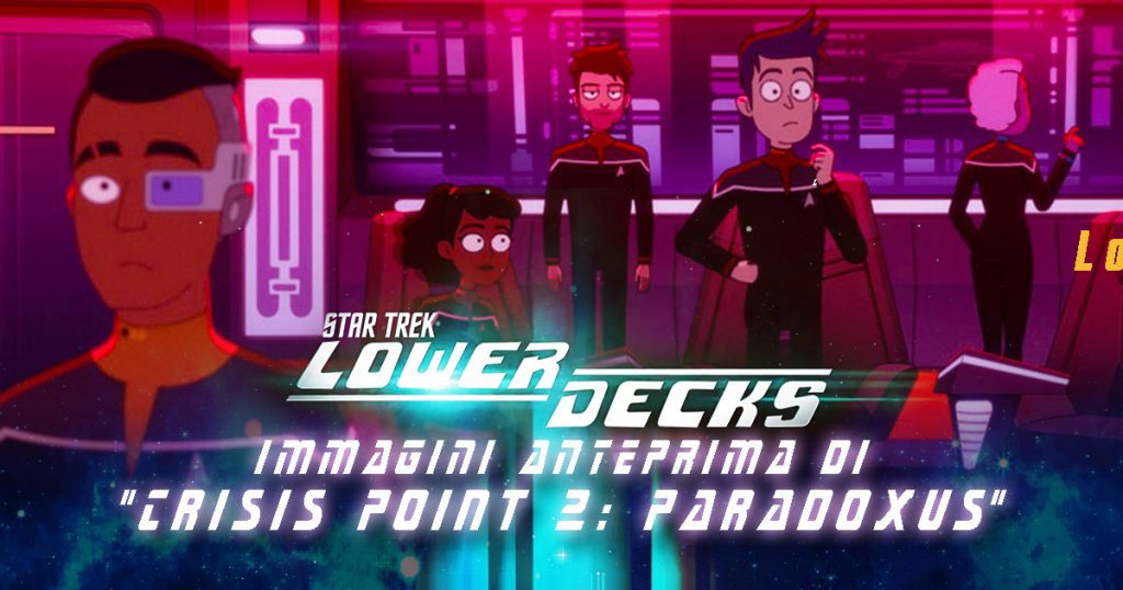Star Trek: Lower Decks 308 - Immagini anteprima di “Crisis Point 2: Paradoxus”