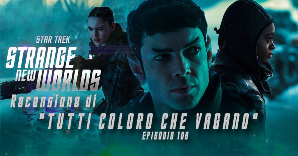 “All Those Who Wander" - Star Trek: Strange New Worlds, la recensione dell'episodio 109