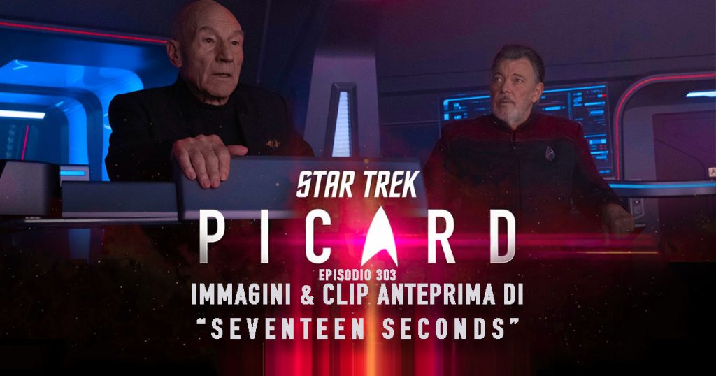“Seventeen Seconds”:  Immagini e clip anteprima dell’episodio 303 di Star Trek: Picard