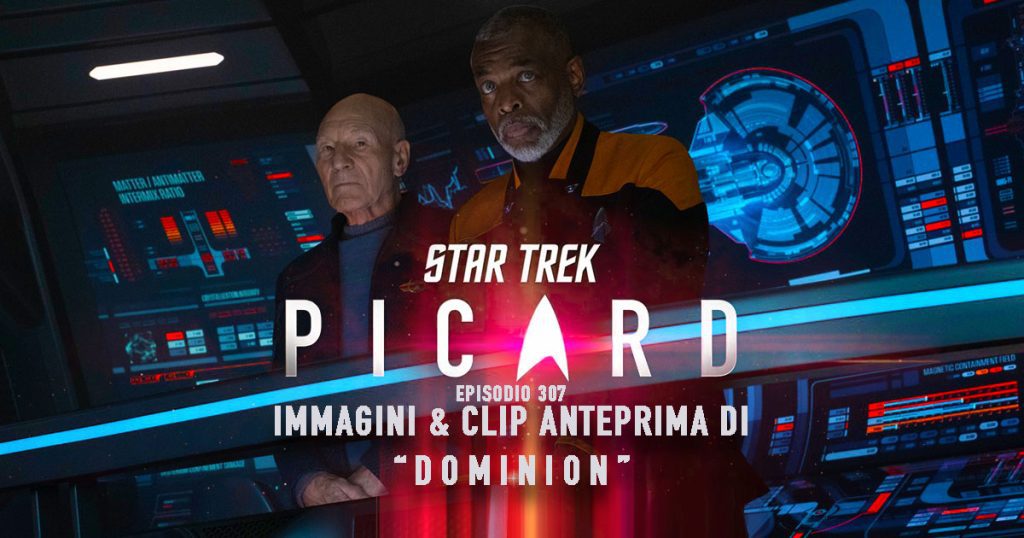 “Dominion”:  Immagini Trailer e clip anteprima dell’episodio 307 di Star Trek: Picard