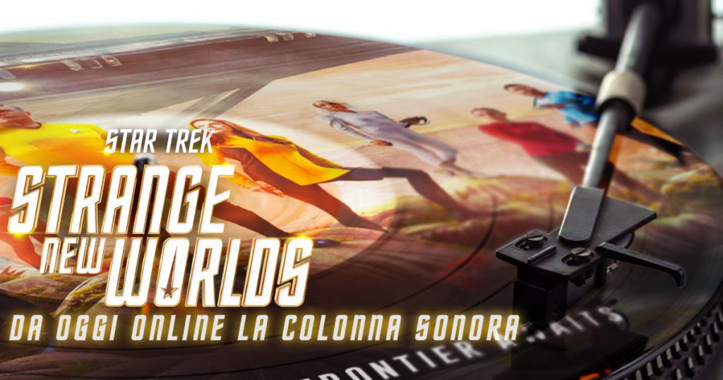Star Trek: Strange New Worlds 1 – In Streaming la colonna sonora