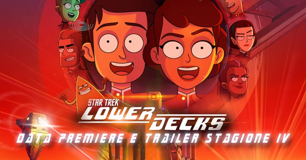 Star Trek: Lower Decks 4 - Trailer e Data di Uscita