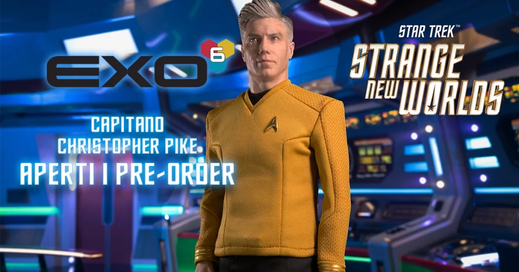 EXO-6: Capitano Christopher Pike Strange New Worlds version – Aperti i preorder!