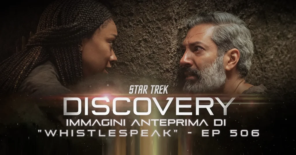 Star Trek: Discovery 5 - Anteprima Immagini e clip episodio 506 "Whistlespeak"