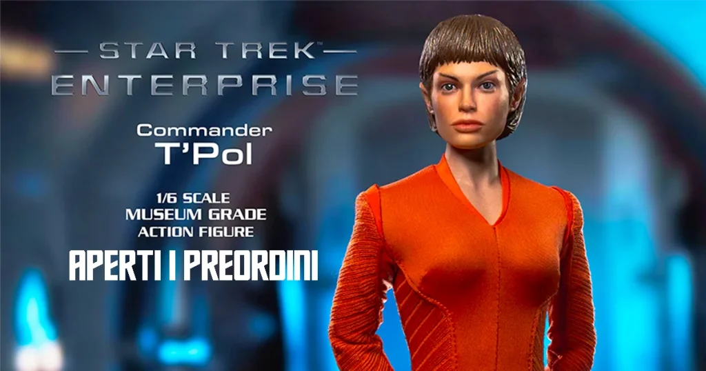 EXO-6: Commander T’Pol museum grade action figure in preordine!