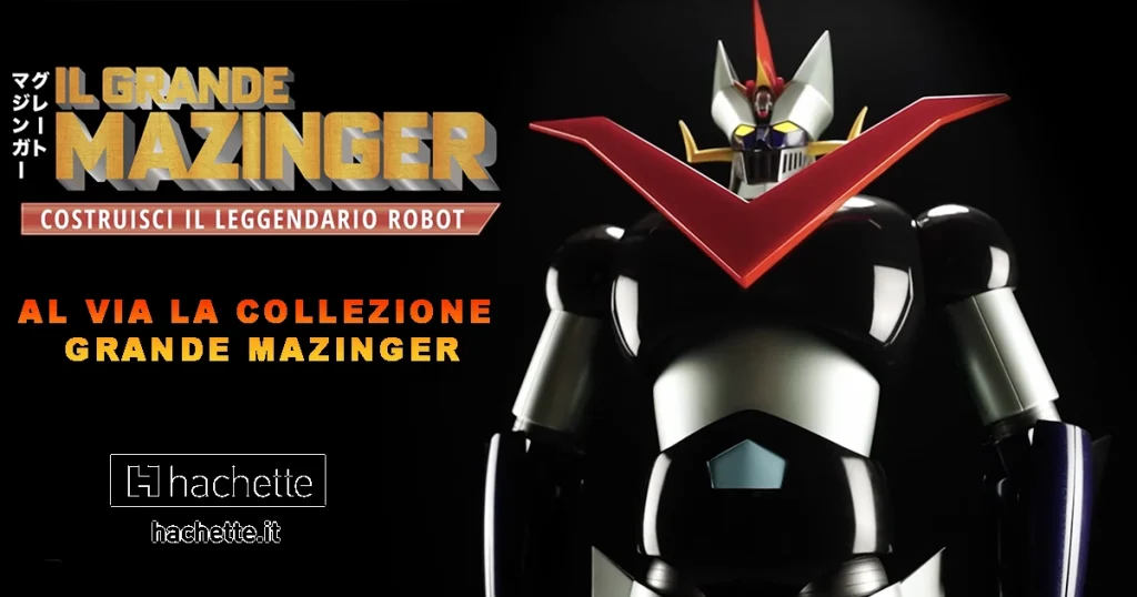 NOVITÀ Hachette fascicoli: Al via la collezione GRANDE MAZINGER