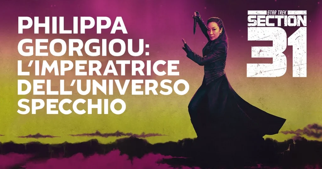 Star Trek: Section 31 – “Philippa Georgiou: l’Imperatrice dell’Universo Specchio”-VIDEO & Podcast