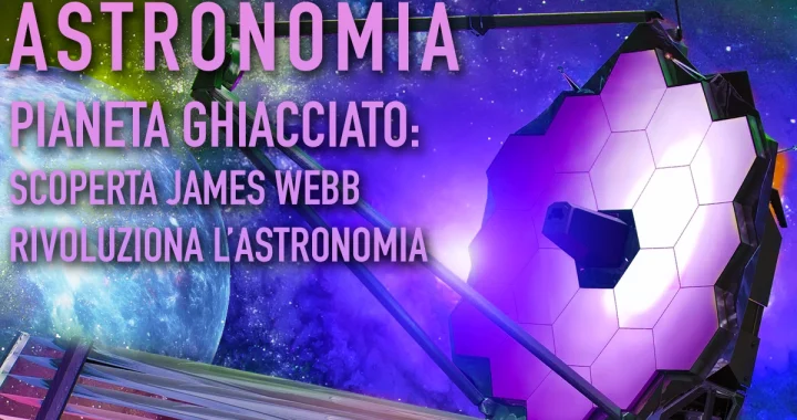 Un'immagine con il telescopio spaziale James Webb in primo piano, un pianeta ghiacciato e la frase "Astronomia, Pianeta Ghiacciato: Scoperta James Webb Rivoluziona l'Astronomia".