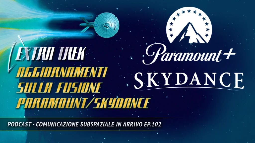 Un'illustrazione con il logo di "Extra Trek" e i loghi di "Paramount+" e "Skydance" su uno sfondo che richiama lo spazio. Il titolo principale è "AGGIORNAMENTI SULLA FUSIONE PARAMOUNT/SKYDAANCE". Un'astronave stilizzata che ricorda l'Enterprise di Star Trek attraversa il lato sinistro dell'immagine.