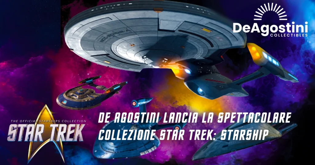 De Agostini Lancia la Spettacolare Collezione Star Trek: Starship