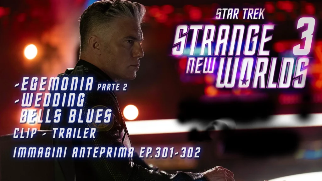 Un'immagine promozionale per la terza stagione di "Star Trek: Strange New Worlds". In primo piano, il Capitano Christopher Pike con un'espressione seria e pensierosa. Sullo sfondo, il logo della serie "Star Trek Strange New Worlds 3". A sinistra, un testo in italiano elenca i titoli degli episodi 301 e 302: "Egemonia Parte 2" e "Wedding Bells Blues", con la dicitura "Immagini anteprima EP. 301-302".