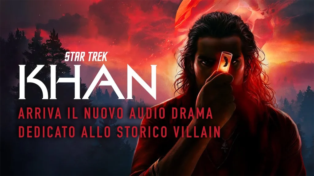 Star Trek: Khan, arriva il nuovo audio-drama dedicato allo storico villain