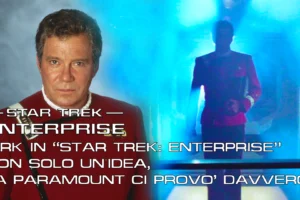 Kirk in Star Trek: Enterprise: non solo un’idea, la Paramount ci provò davvero
