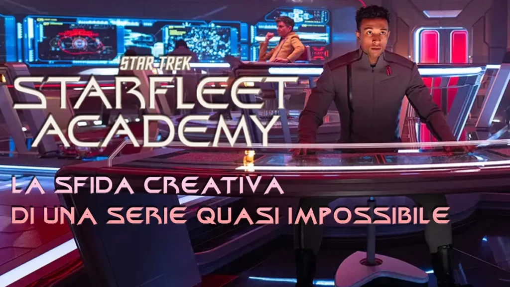 Star Trek: Starfleet Academy – La sfida creativa di una serie quasi impossibile