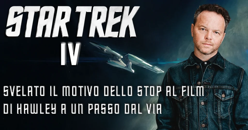 Poster digitale con il logo "STAR TREK IV", una foto del regista Noah Hawley e il titolo dell'articolo in italiano che svela il motivo dello stop al suo film a un passo dal via.