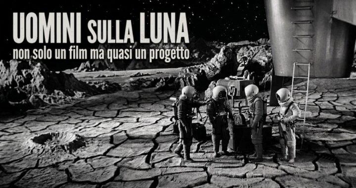 La Fantascienza Classica: Uomini sulla Luna, non solo un film ma quasi un progetto
