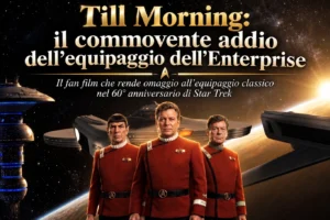 “Till Morning”: il commovente addio dell’equipaggio dell’Enterprise in un emozionante fan film
