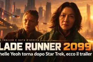 Blade Runner 2099: Michelle Yeoh torna dopo Star Trek, ecco il trailer