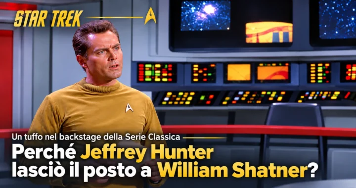 Star Trek: perché Jeffrey Hunter lasciò il posto a William Shatner?