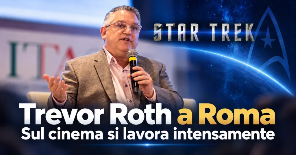 Star Trek, Trevor Roth a Roma: «Si lavora intensamente sul futuro cinematografico»